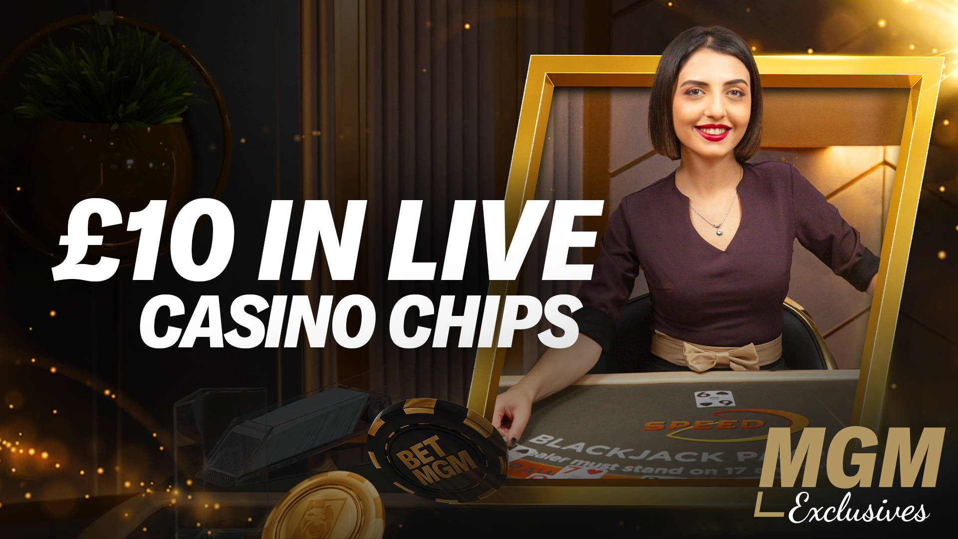 £10 in Live Casino Chips with a dealer at a Blackjack table, promoting MGM Exclusives.