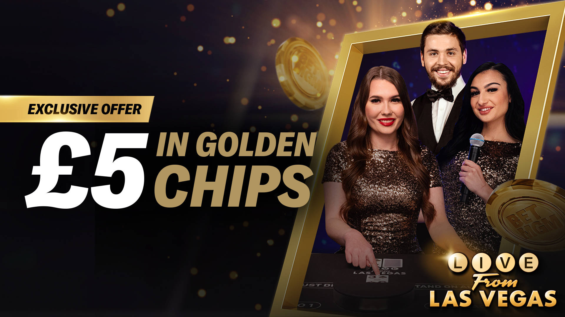 Exclusive offer: £5 in Golden Chips with Live from Las Vegas casino dealers.