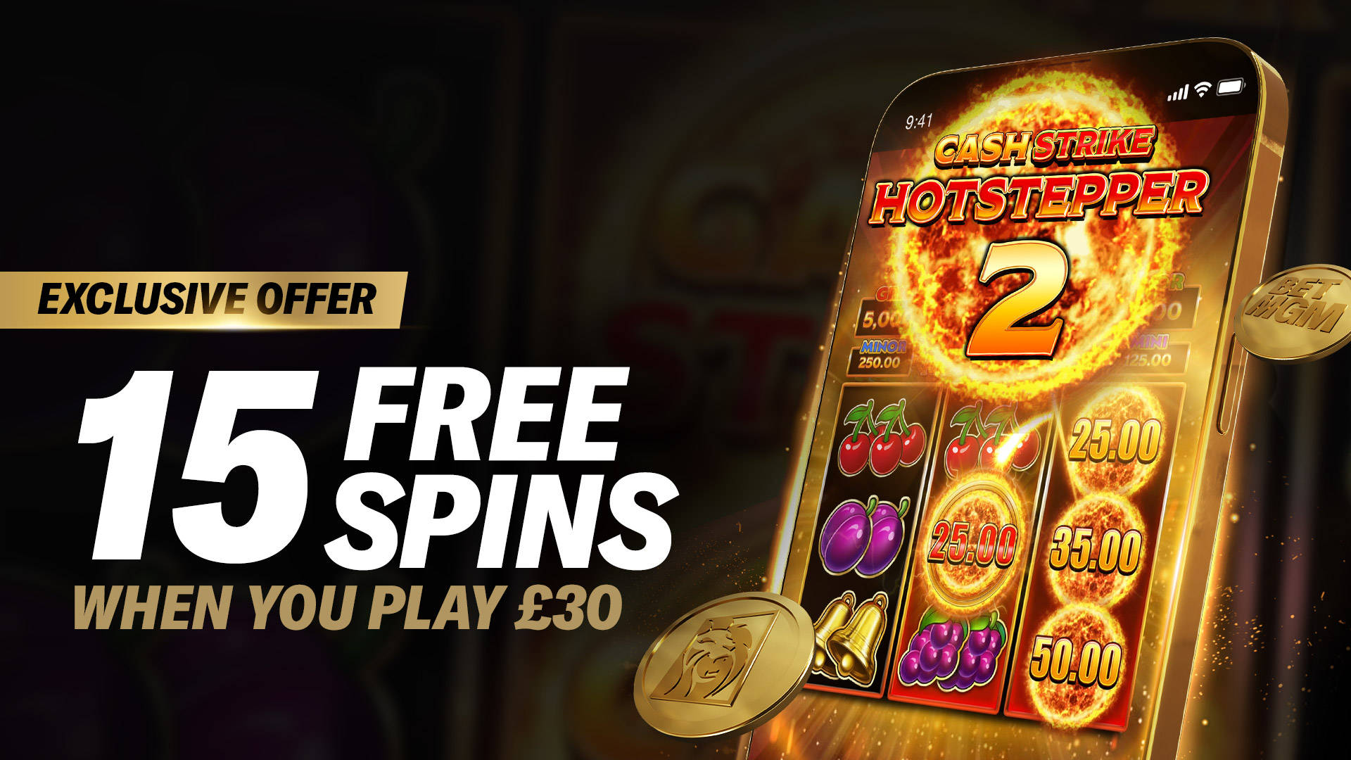 Exclusive offer: 15 Free Spins when you play £30 on a mobile slot game.