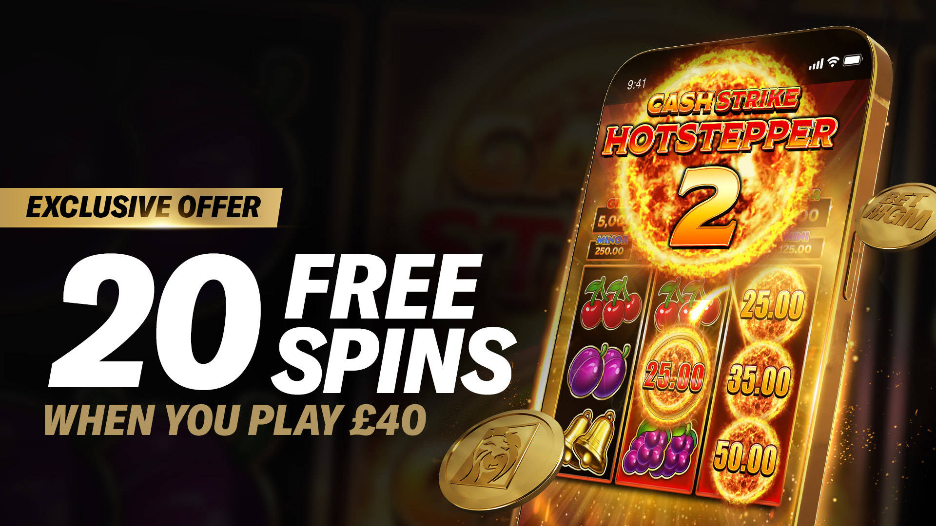 Exclusive offer: 20 Free Spins when you play £40 on a mobile slot game.