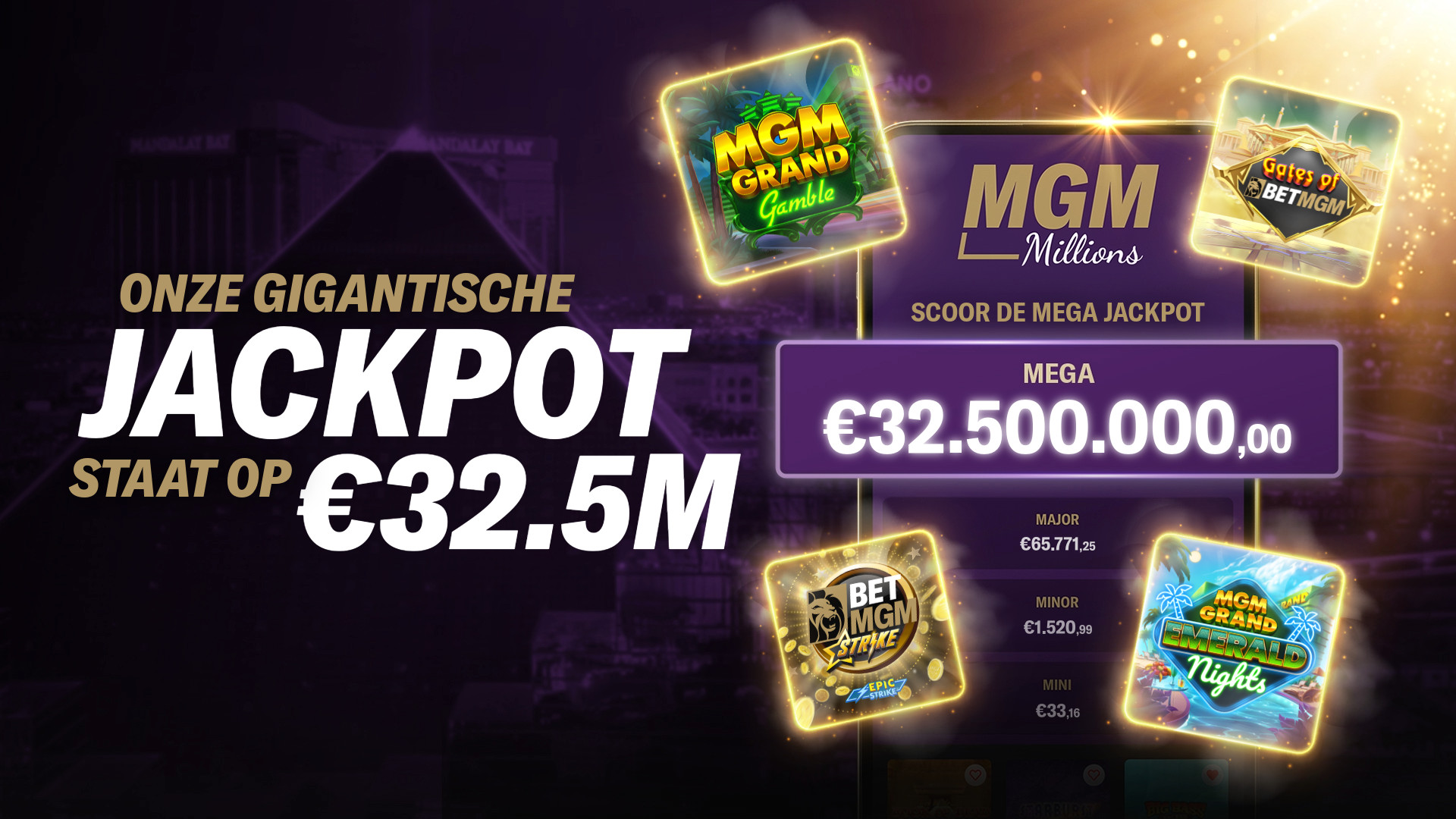 MGM Millions: onze gigantische Jackpot staat op 32,5 miljoen euro. Scoor de MEGA jackpot met exclusieve MGM slots.