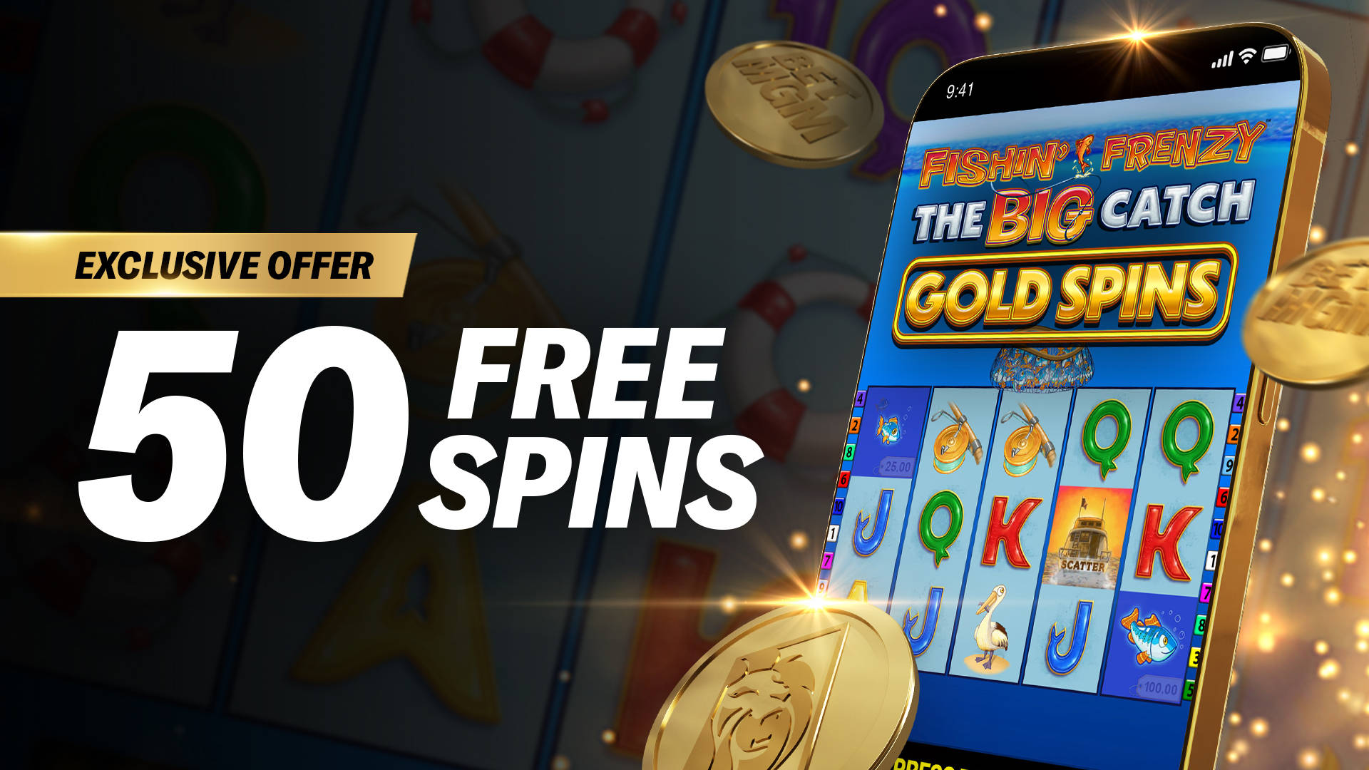 REEL IN THE BIG CATCH: 50 FREE SPINS