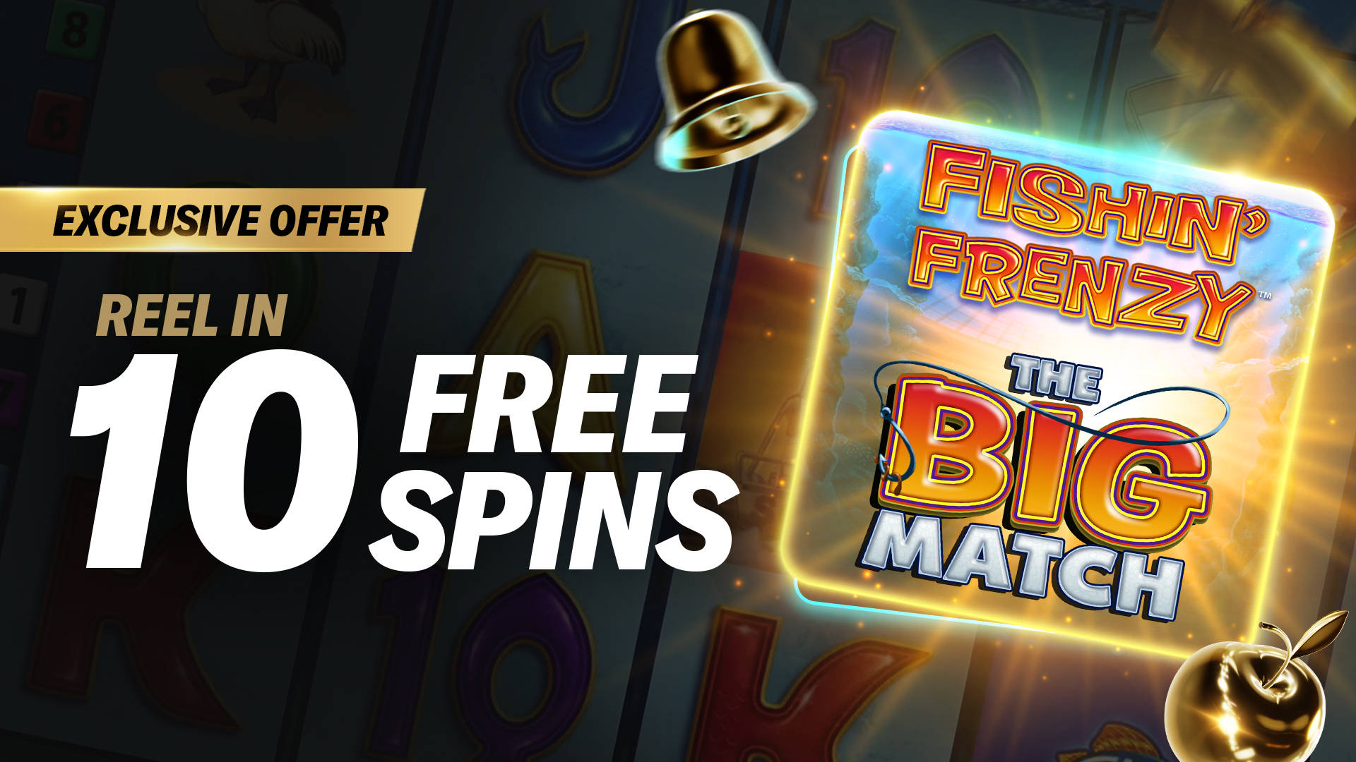 10 Free Spins on Fishin Frenzy The Big Match