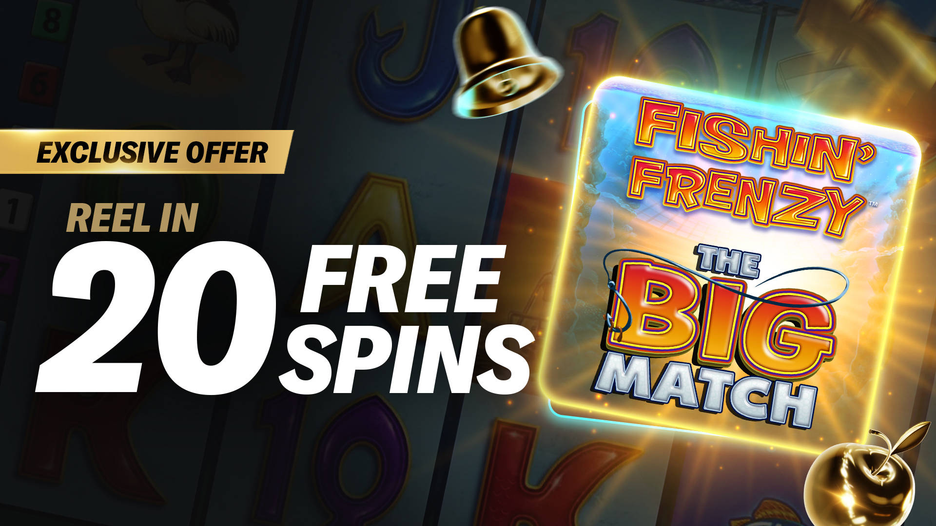 20 Free Spins on Fishin Frenzy The Big Match