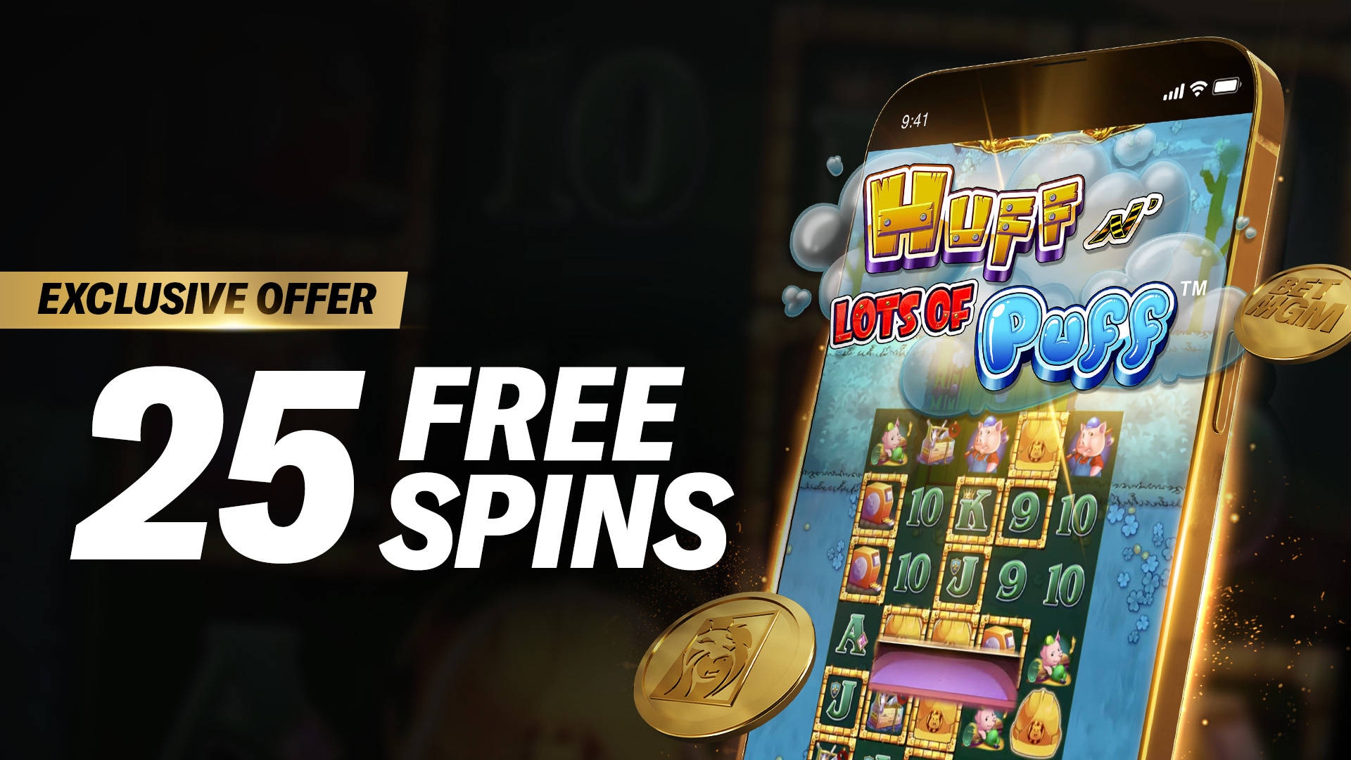 25 Free Spins on 'Huff n' More Puff' slot game with an Exclusive Offer.