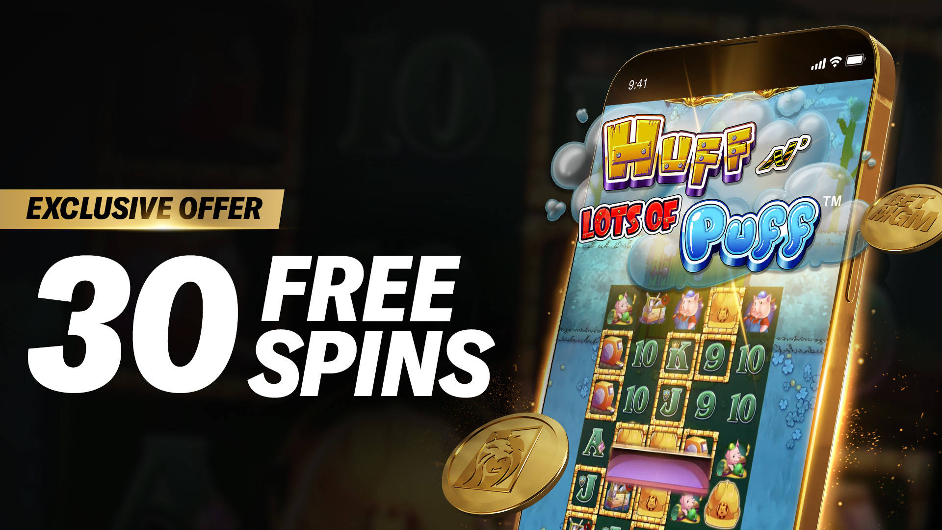 30 Free Spins on 'Huff n' More Puff' slot game with an Exclusive Offer.