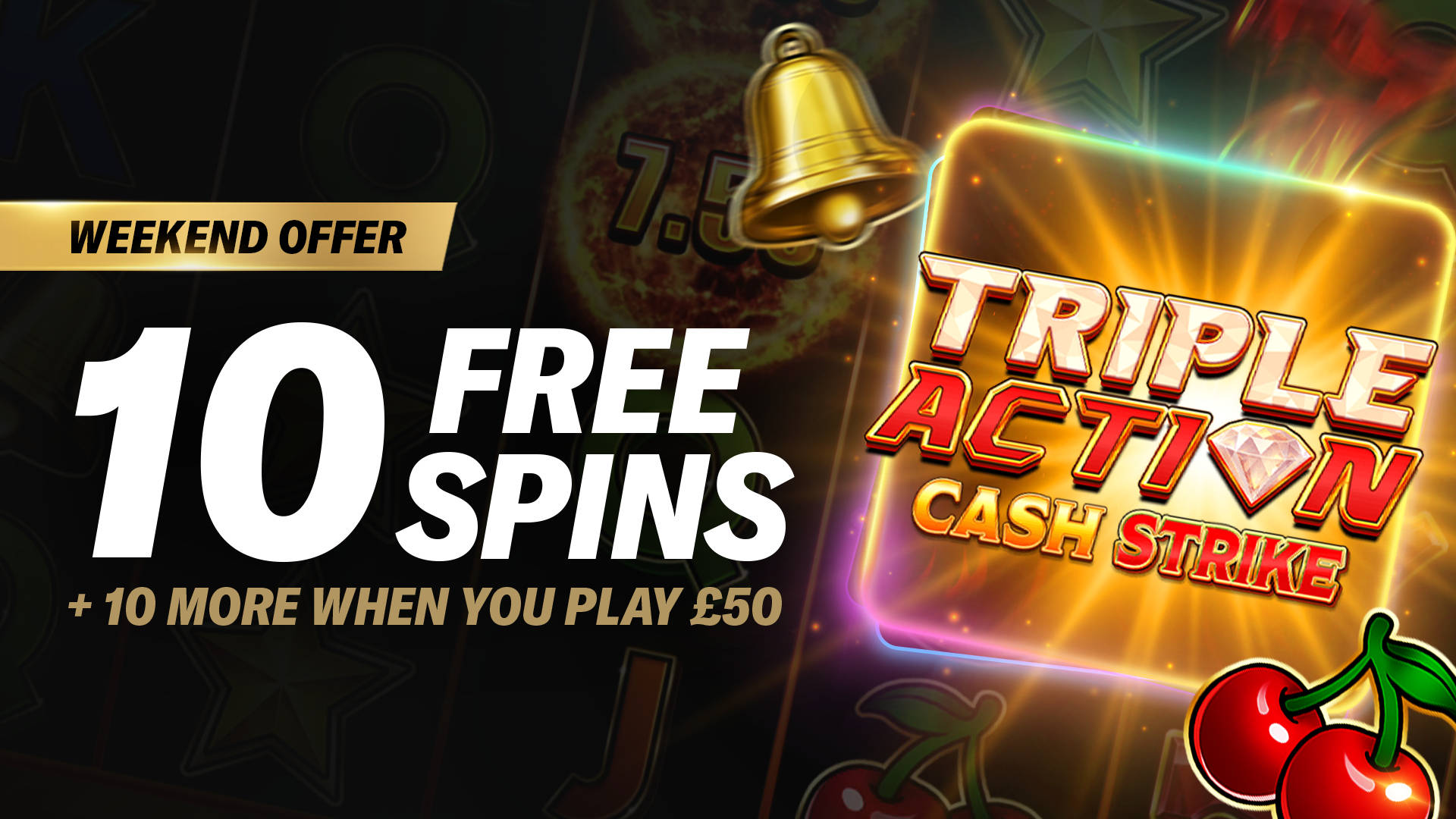 TRIPLE ACTION CASH STRIKE 10 FREE SPINS