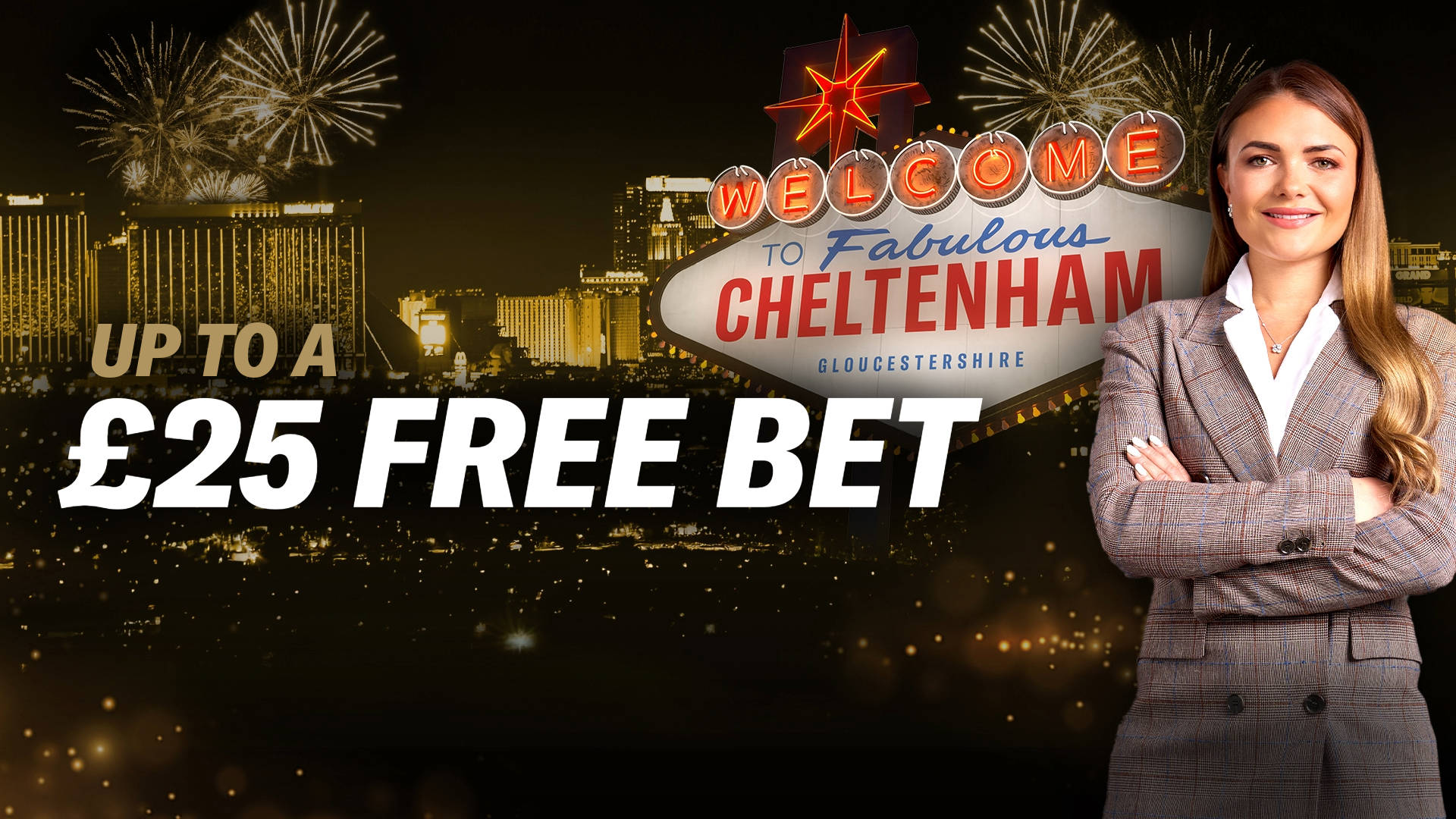 Welcome to Cheltenham sign with a woman and fireworks, promoting a £25 Free Bet.