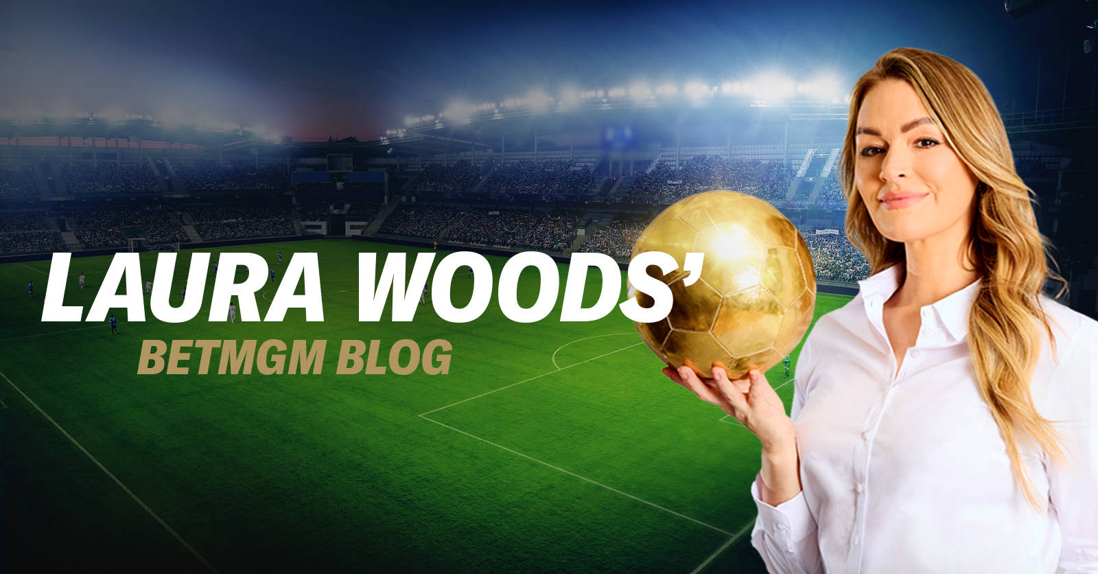 Laura Woods holding a golden football with the BetMGM Blog logo in front of a stadium.