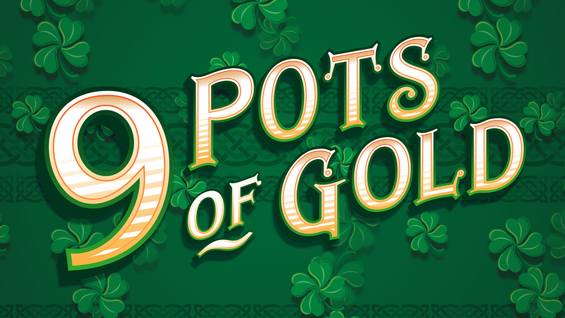 9 Pots of Gold