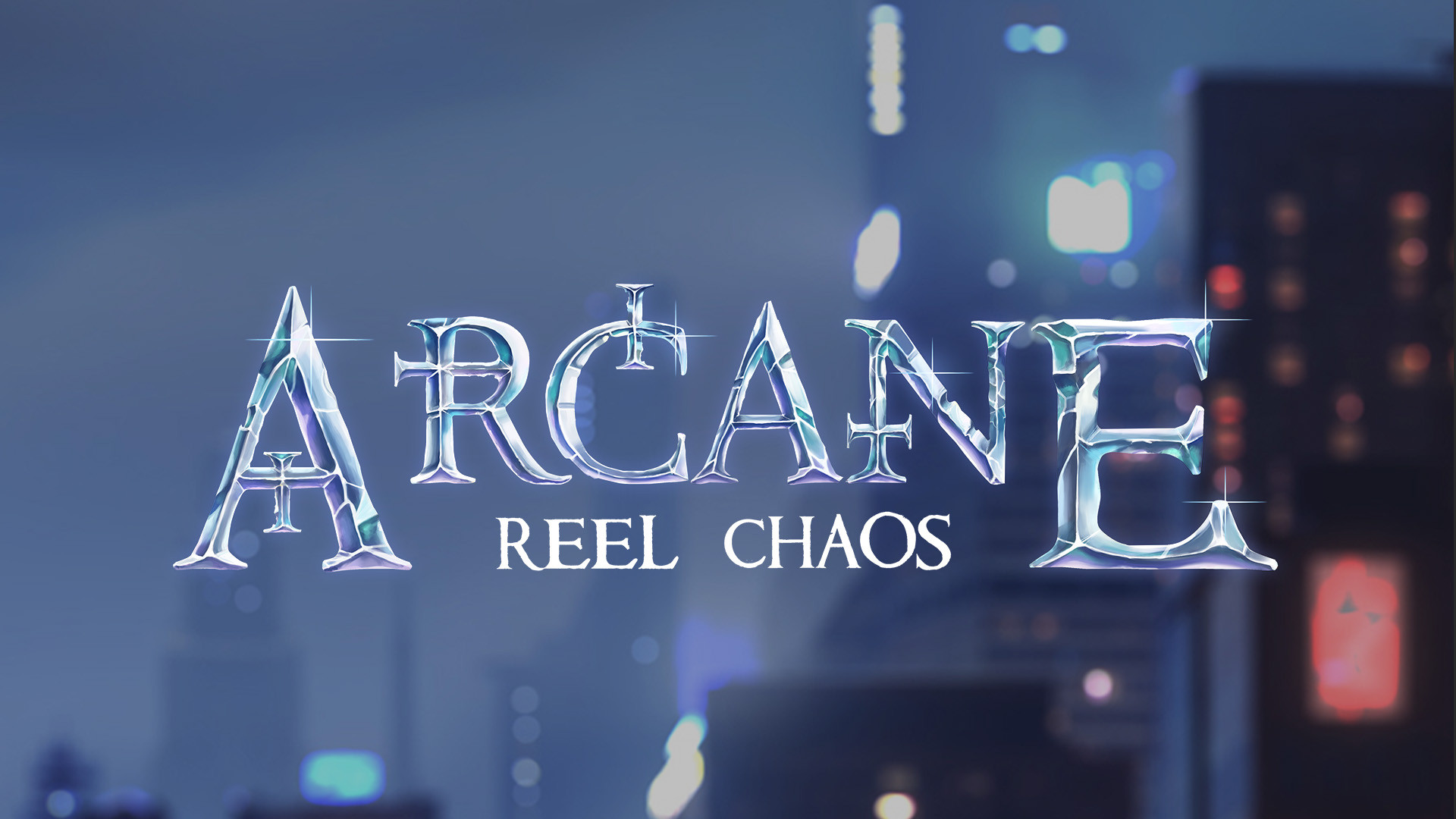 Arcane: Reel Chaos