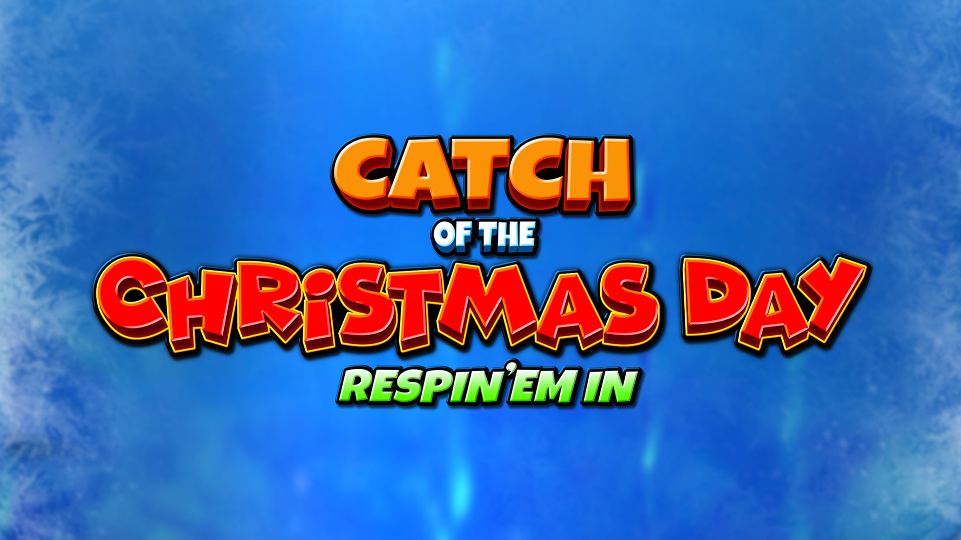 Catch of the Christmas Day Respin Em' In