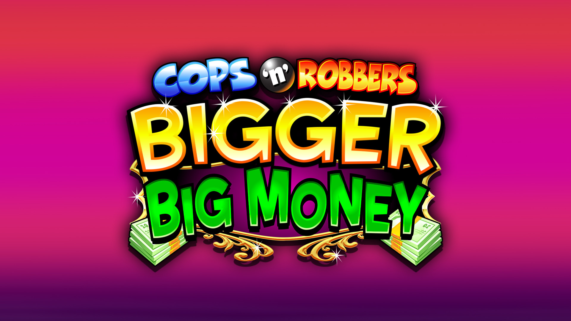 Cops ‘n’ Robbers Big Money