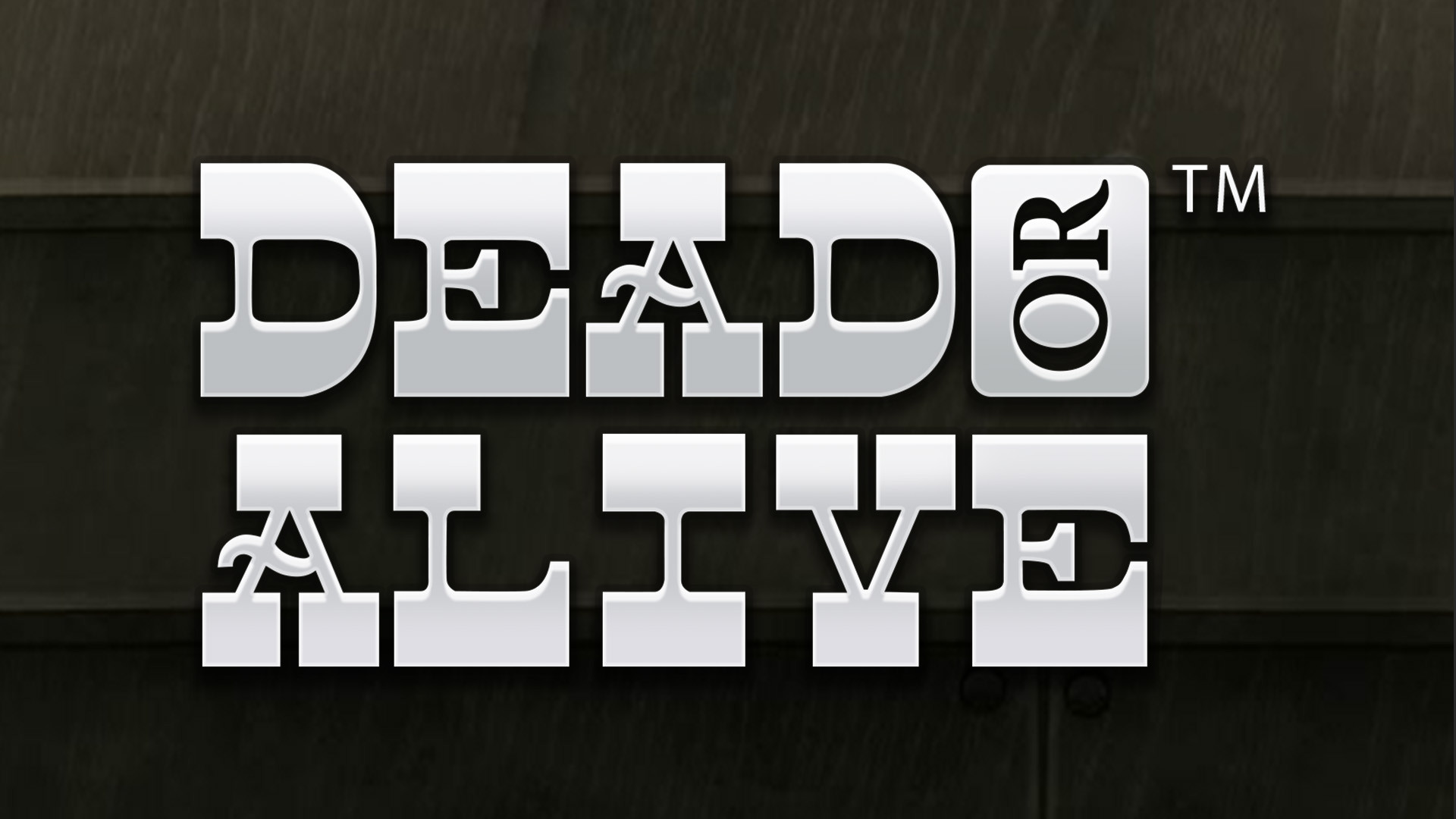 Dead or Alive