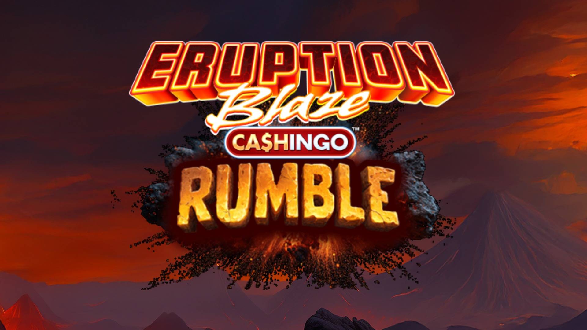 Eruption Blaze CASHINGO Rumble