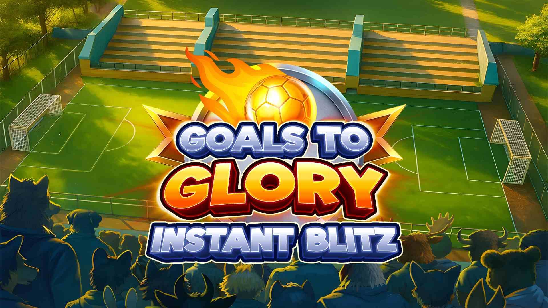 Goals to Glory Instant Blitz