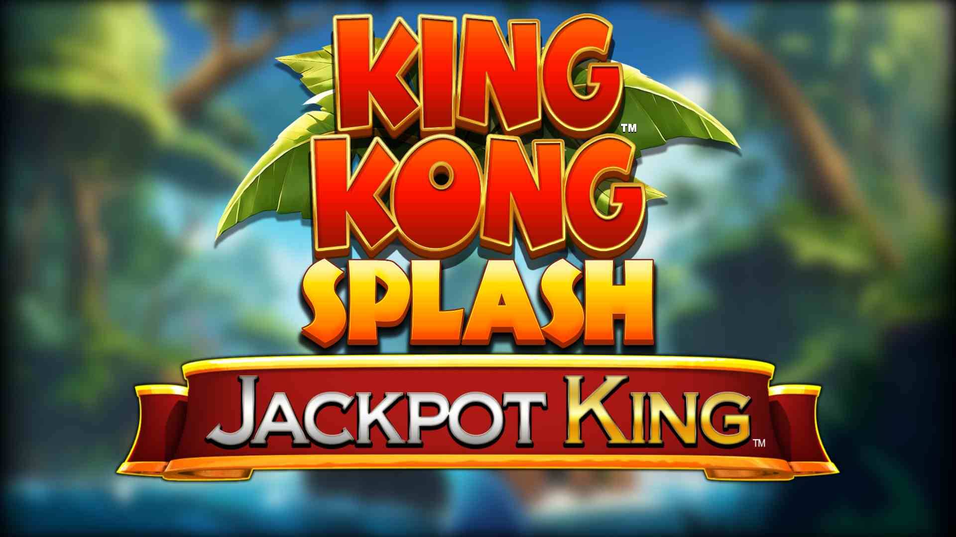King Kong Splash Jackpot King