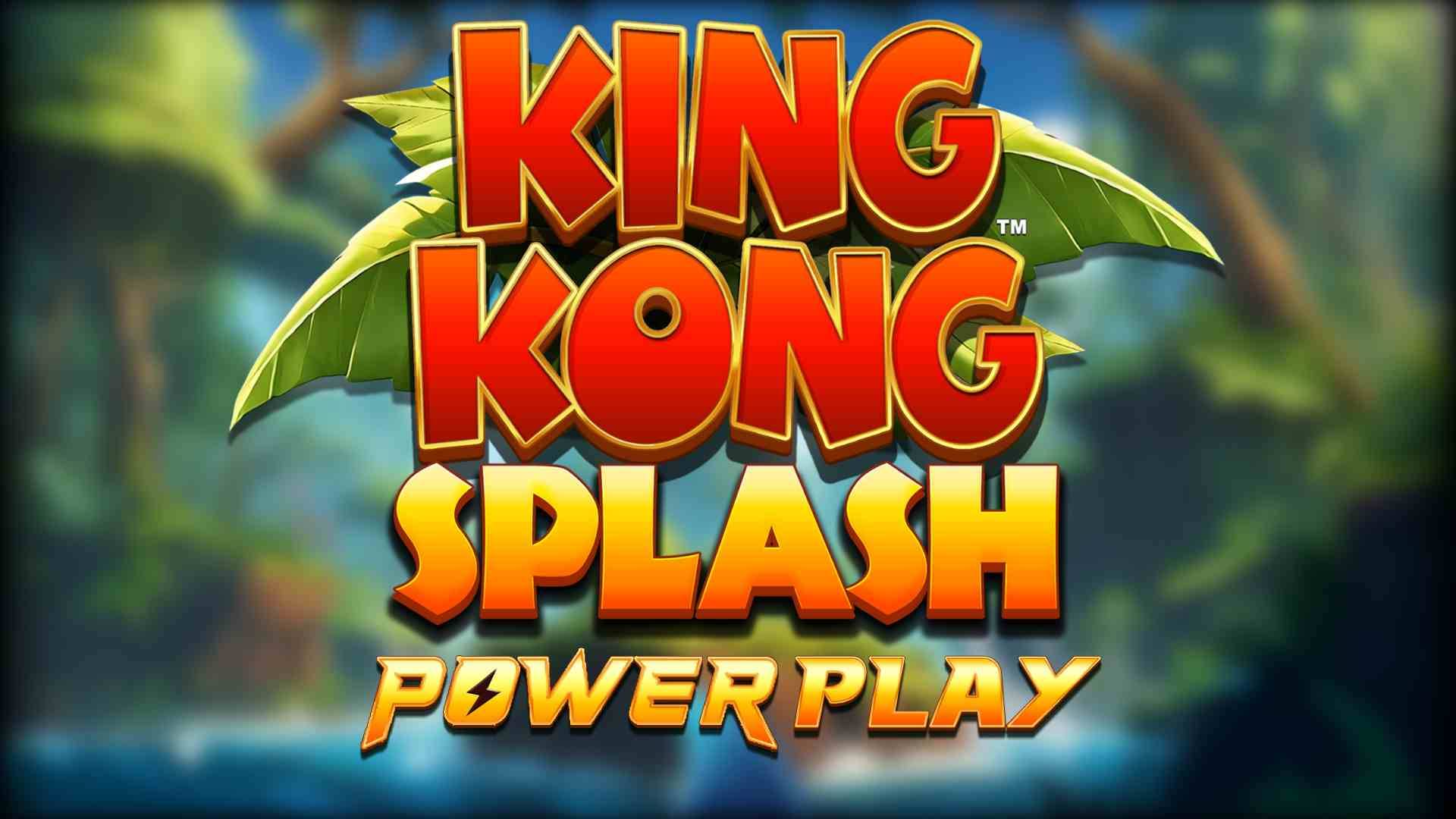King Kong Splash Power Play