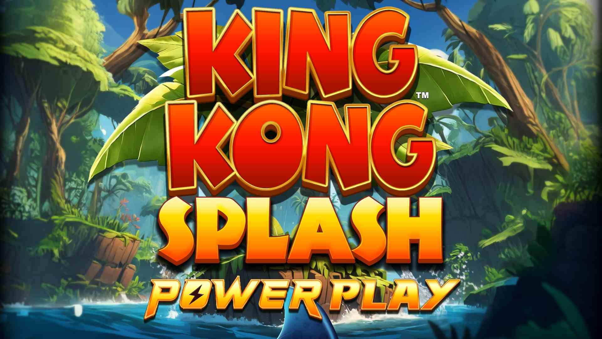 King Kong Splash Power Play