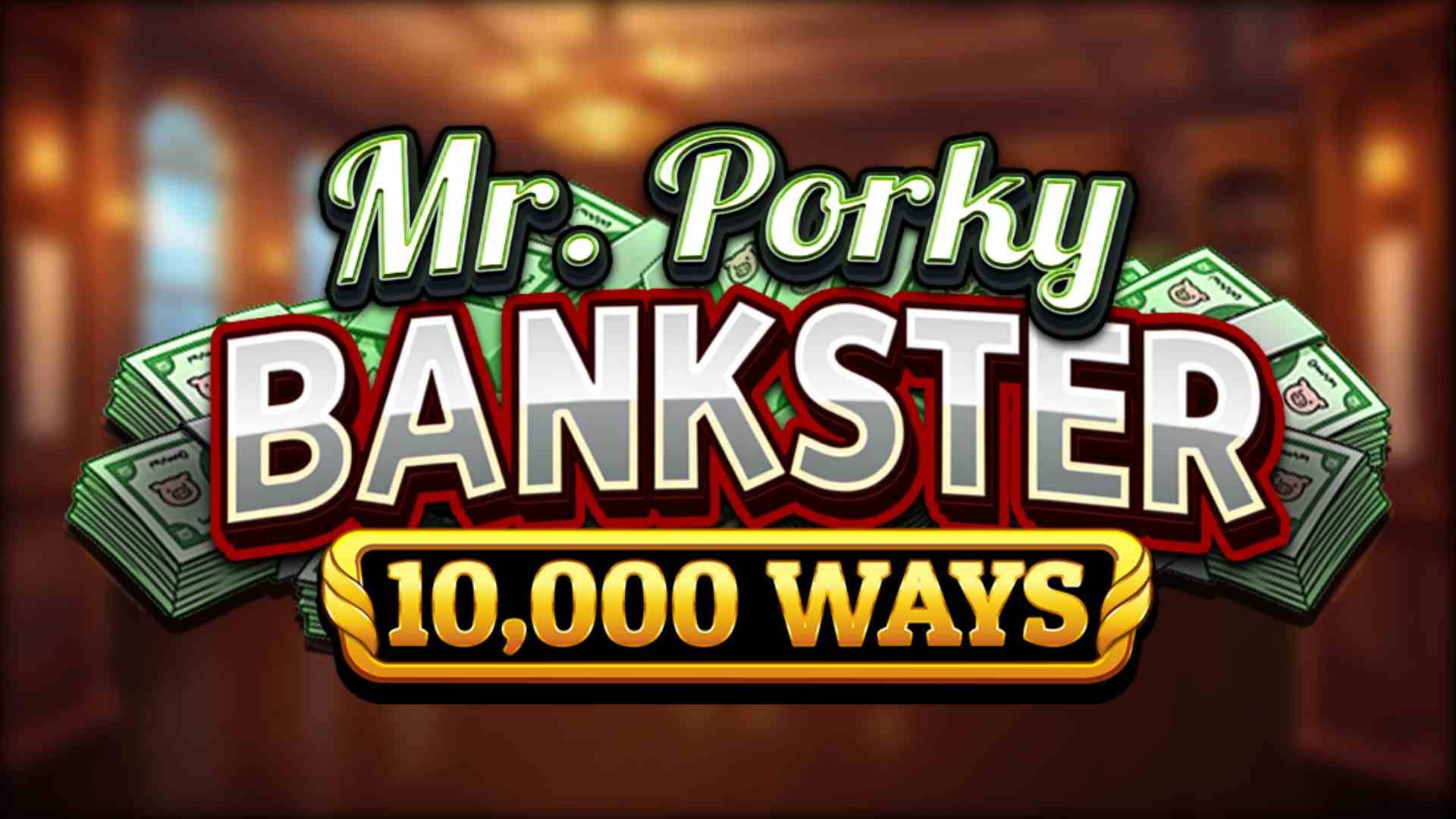 Mr. Porky Bankster 10,000 Ways