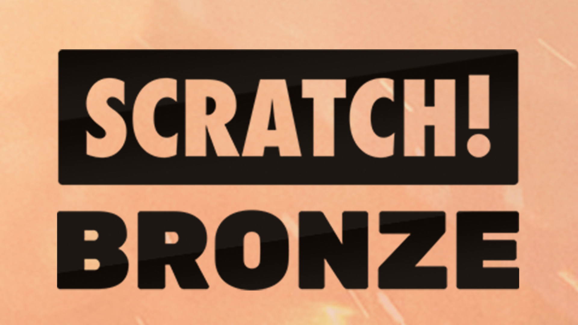 SCRATCH! Bronze