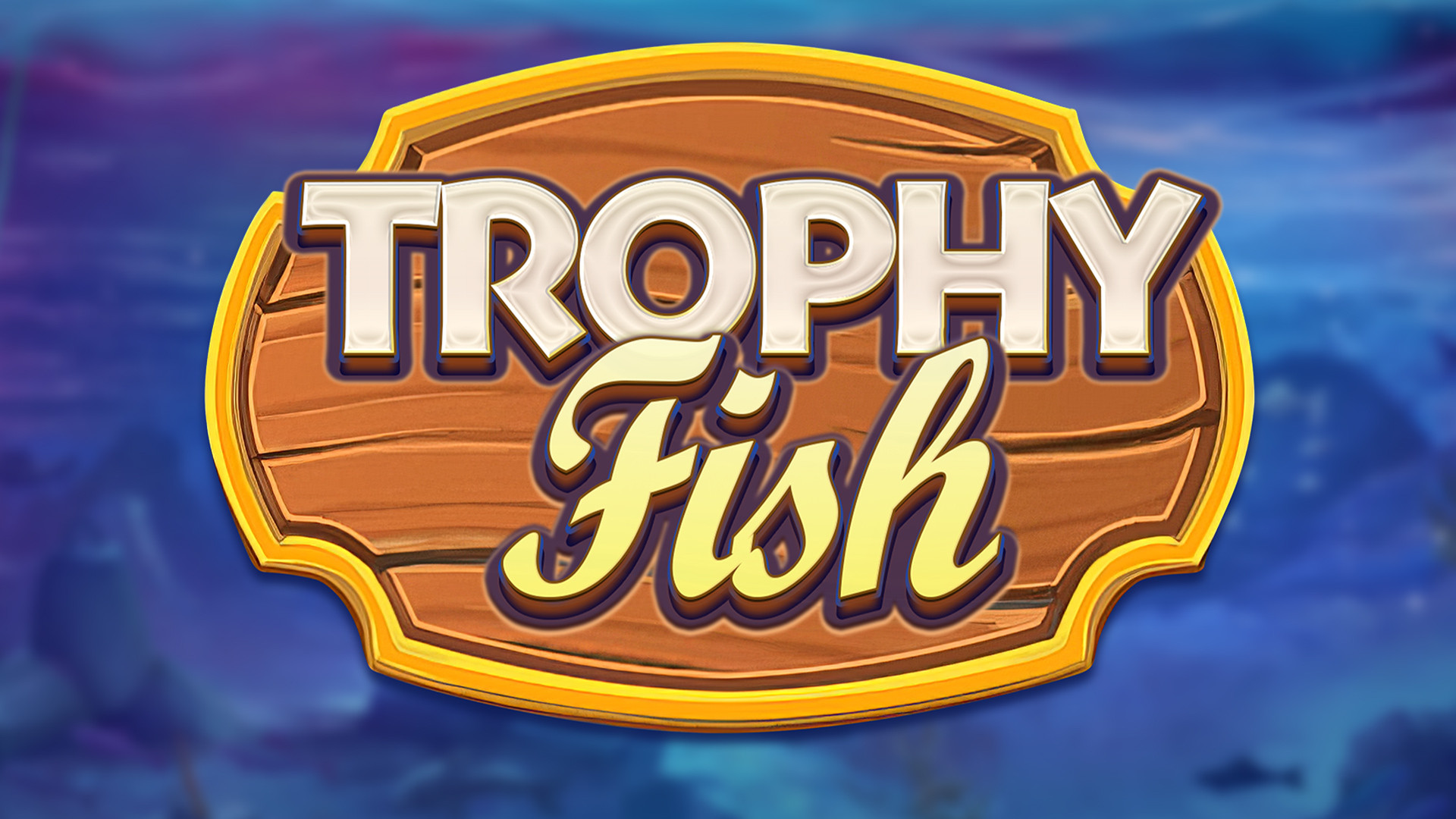 Trophy Fish