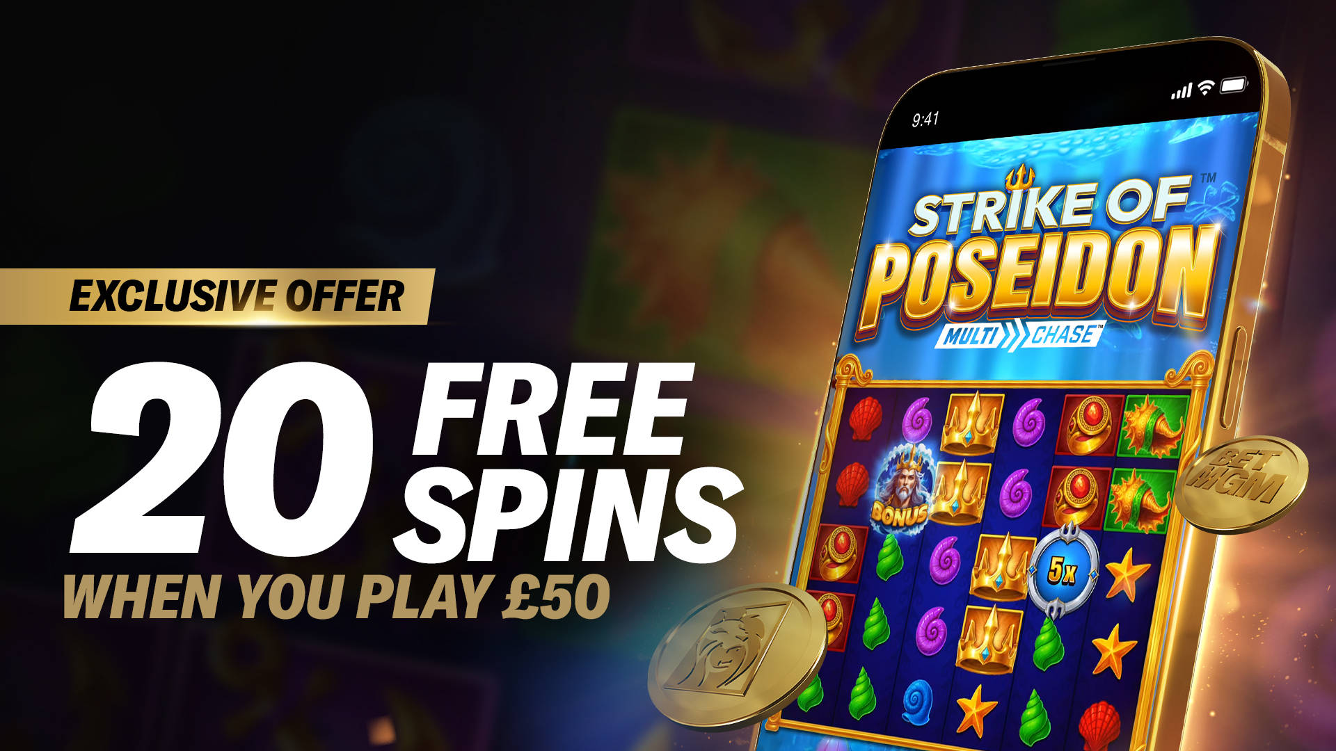 Exclusive Offer: 20 Free Spins when you play £50 on Strike of Poseidon.