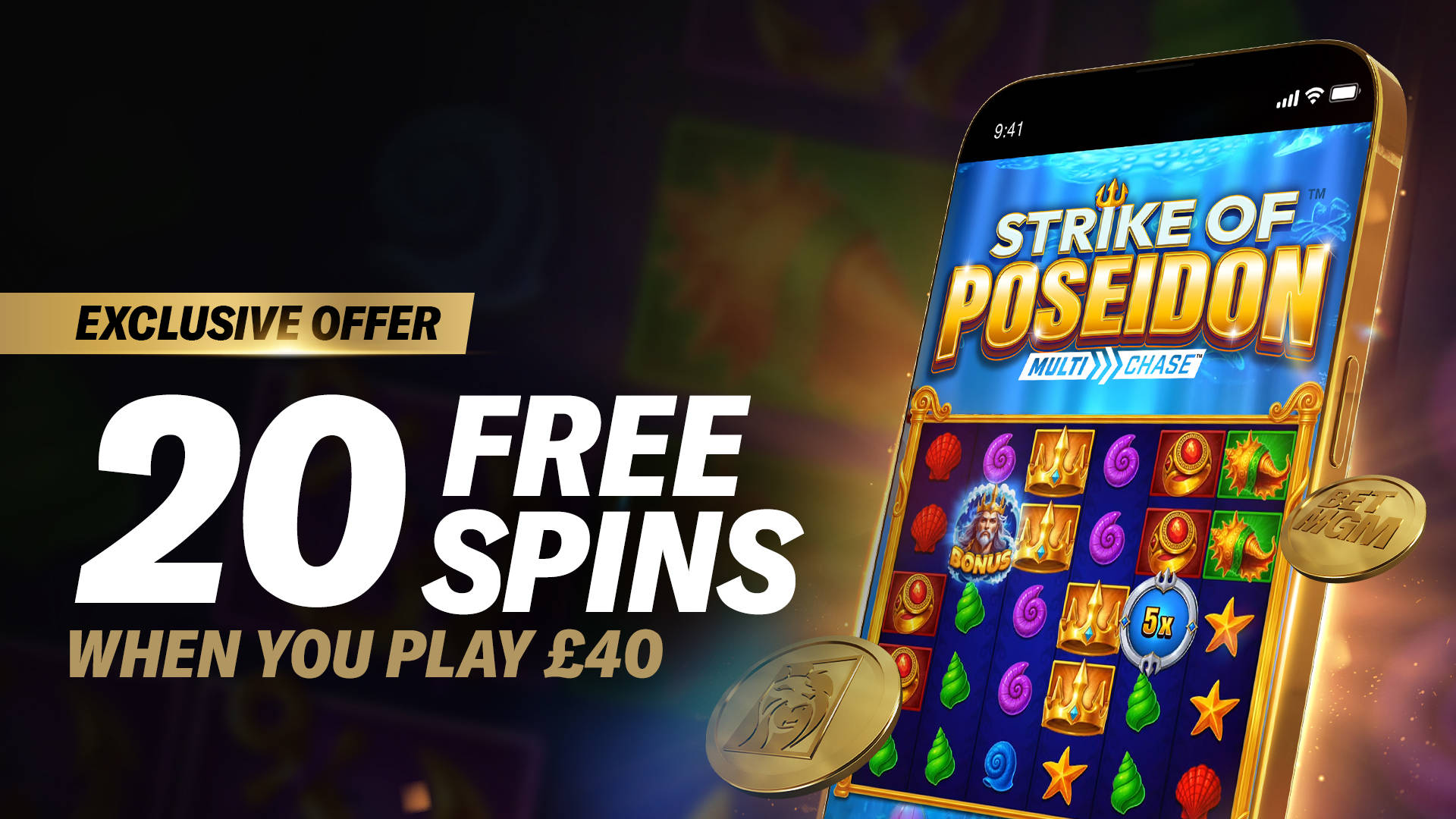 Exclusive Offer: 20 Free Spins when you play £40 on Strike of Poseidon.