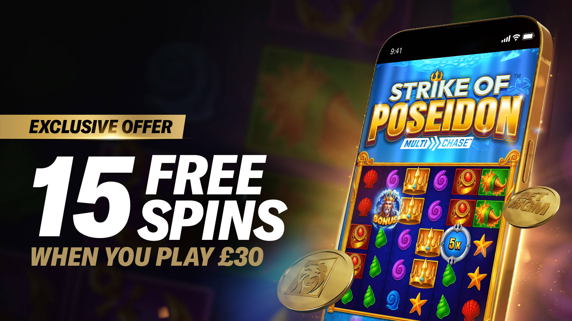 Exclusive Offer: 15 Free Spins when you play £30 on Strike of Poseidon.